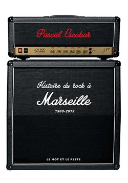PASCAL ESCOBAR Histoire du rock à Marseille Vol2 1980-2019 Livre
